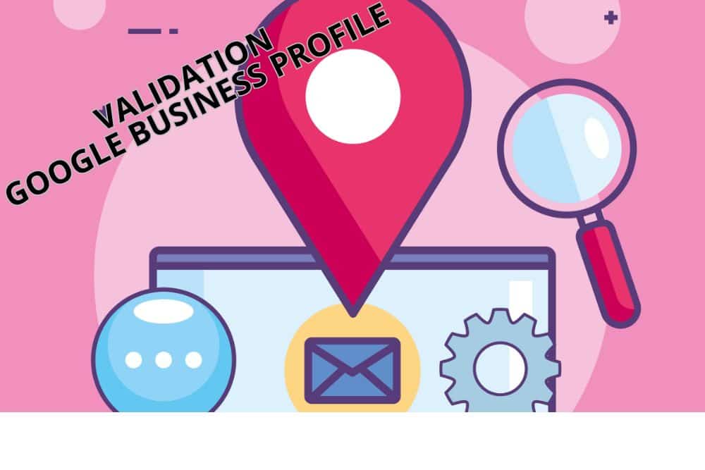 Validation Google Business Profile
